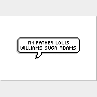 I'm Father Louis Williams Suga Adams Posters and Art